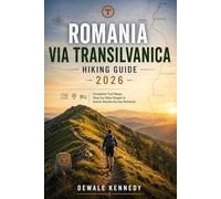 ROMANIA VIA TRANSILVANICA HIKING GUIDE 2026: Complete Trail Maps, Step-by-Step Stages & Scenic Routes Across Romania