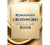 Romanian Crossword Puzzle Book: Fun & Challenging Brain Games to Learn Romanian Words and Boost Your Vocabulary