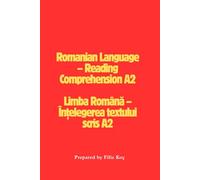 Romanian Reading Through Exams - Book 2: A2 Level Reading & Comprehension: Exam-Inspired Texts with Step-by-Step Sentence Breakdown, Vocabulary & Grammar for A2 Reading Mastery