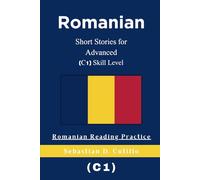 Romanian Short Stories for Advanced (C1) Skill Level - Romanian Reading Practice