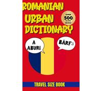 Romanian Slang Dictionary: Master 500+ Romanian Slang Words and Expressions with Examples and English Translations