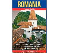 Romanian Travel Guide: Discover All the Top Attractions, Restaurants, Hikes & Activities to Explore in Romania