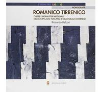 Romanico tirrenico. Chiese e monasteri medievali dell'arcipelago toscano e del l