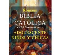 Romano Católico Biblia en 52 Semanas Para Adolescente Niños y Chicas: Un devocional inspirador para ayudarte a vencer la ansiedad, descubrir tu propósito divino y leer la Biblia completa