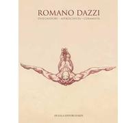 Romano Dazzi. Disegnatore, affreschista, ceramista. Ediz. illustrata