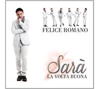 Romano Felice - Sara' La Volta Buona