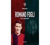 Romano Fogli. Classe e lealtà mondiali
