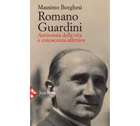 Romano Guardini. Antinomia della vita e conoscenza affettiva