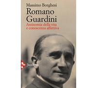 Romano Guardini. Antinomia della vita e conoscenza affettiva