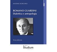Romano Guardini. Dialettica e antropologia - [Edizioni Studium]