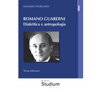 Romano Guardini. Dialettica e antropologia. Nuova ediz. - [Studium]