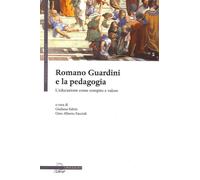 Romano Guardini e la pedagogia. L'educazione come compito e valore - Fabri...