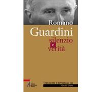 Romano Guardini. Silenzio e verità