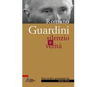 Romano Guardini. Silenzio e verità