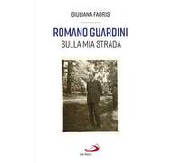 Romano Guardini. Sulla mia strada