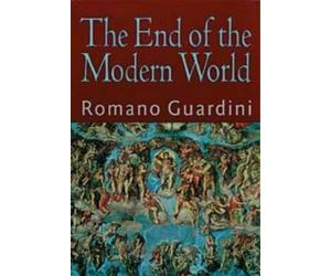 Romano Guardini The End of the Modern World (Tascabile)