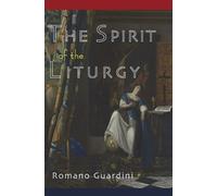 Romano Guardini The Spirit of the Liturgy (Tascabile)