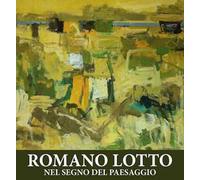Romano Lotto. Nel segno del paesaggio