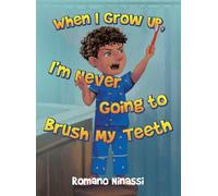 Romano Ninassi When I Grow Up, I'm Never Going to Brush My Te (Copertina rigida)
