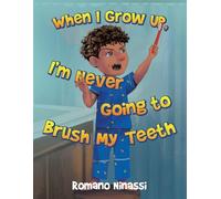 Romano Ninassi When I Grow Up, I'm Never Going to Brush My Teeth (Tascabile)