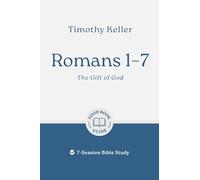 Romans 1-7 the Gift of God: 7-session Bible Study