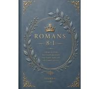 Romans 8:1: There is now no condemnation for those who are in Christ Jesus Journal