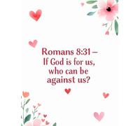 Romans 8:31 - If God Is for Us, Who Can Be Against Us?: Christian Study Notebook for Students | Faith, Strength and Confidence