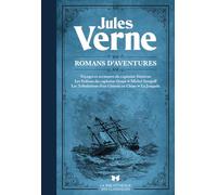Romans d'aventures: Voyages et aventures du capitaine Hatteras, Les Enfants du capitaine Grant, Michel Strogoff, Les Tribulations d'un Chinois en Chine, La Jangada