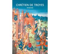 Romans : Erec et Enide ; Le Chevalier de la Charrette ou Le Roman de Lancelot ;