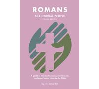 Romans for Normal People: A guide to the most misused, problematic, and proof-texted letter in the Bible