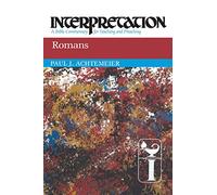 Romans: Interpretation: A Bible Commentary for Teaching and Preaching