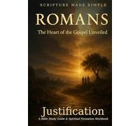ROMANS - Justification: The Heart of the Gospel Unveiled