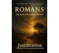 ROMANS - Justification: The Heart of the Gospel Unveiled: 4