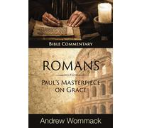 Romans: Paul's Masterpiece on Grace: Bible Commentary