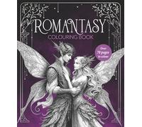 Romantasy Colouring Book: Packed with fantasy and romance illustrations. Perfect for teen, YA, and New Adult!