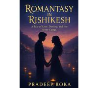 Romantasy in Rishikesh: A Tale of Love, Destiny, and the River Ganga