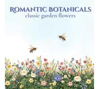 Romantic Botanicals Classic Garden Flowers: A Calm and Elegant Nature-Themed Coloring Series for Stress Relief and Relaxation