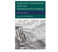 Romantic Citizenship and the Transatlantic World: Bordering on British-Cotti-Low