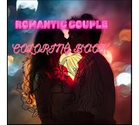 ROMANTIC COUPLE COLORING BOOK: a beatiful collection of love thamed coloring book for relaxation and creativity