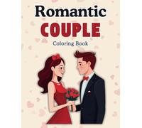 Romantic Couple Coloring Book for Adults: Beautiful and Relaxing Love Scenes, Intimate Moments, and Romantic Designs: for Stress Relief and Mindfulness