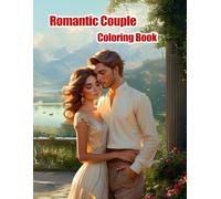 Romantic Couple Coloring Book: Grayscale Romantic Couple Coloring Book. A Captivating Collection of Love-Inspired Scenes to Relax, Unwind, and Celebrate Togetherness Through Art