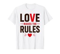 Romantic Couple Quote Valentine's Day Love Makes The Rules Maglietta