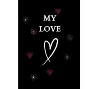 ROMANTIC DIARY: My Love: BLACK DECORATED. A5 Size. A loving gift for your spouse, soulmate, boyfriend/girlfriend, him/her.