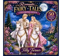 Romantic Fairy Tales Coloring Book: 50 Coloring Pages