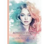 Romantic Fantasy Reverse Coloring Book