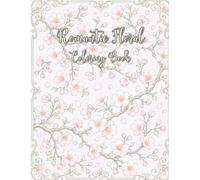 Romantic floral coloring book: Beautiful flower & botanical designs