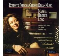 Romantic French & German Organ Music by Marsha Heather Long