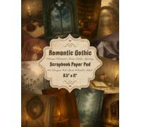 Romantic Gothic Scrapbook Paper Pad 8.5” x 11": Goth Vintage Craft Paper | 18 Designs | 36 Double-Sided Sheets | For Scrapbooking, Junk Journaling and Mixed Media
