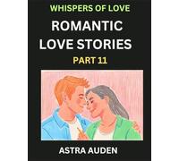 Romantic Love Stories (Part 11)- A Collection of Short and Sweet Love Stories