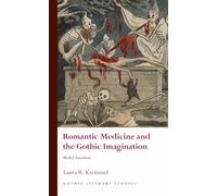 Romantic Medicine and the Gothic Imagination: Morbid Anatomies